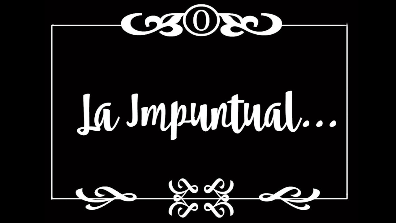 LA IMPUNTUAL