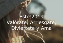 ESTE 2019 VALÓRATE, ARRIÉSGATE, DIVIÉRTETE Y AMA
